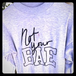 Not Your BAE Sweatshirt